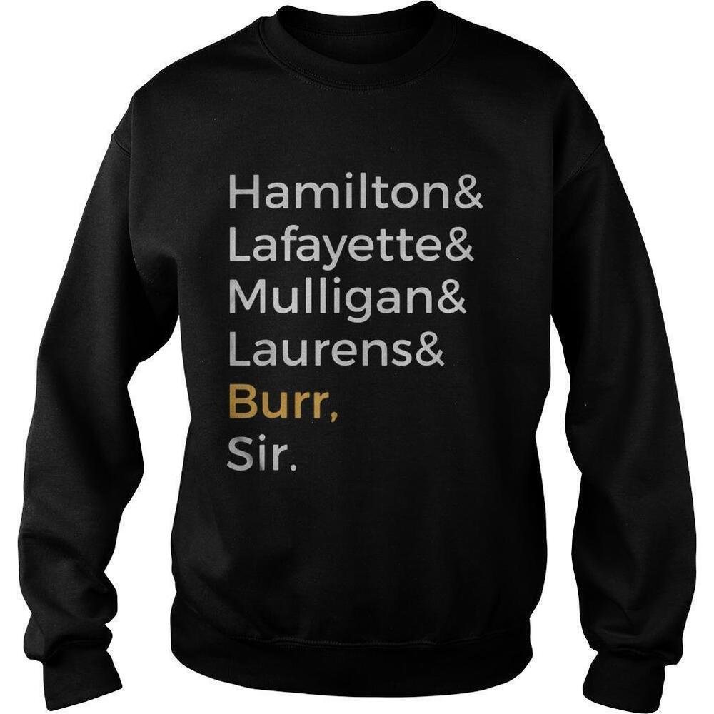 Hamilton And Lafayette And Mulligan And Laurens And Burr Sir Sweatshirt